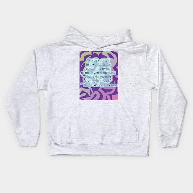 "To be yourself" Ralph Waldo Emerson Quote Kids Hoodie by Hoshi3Kara